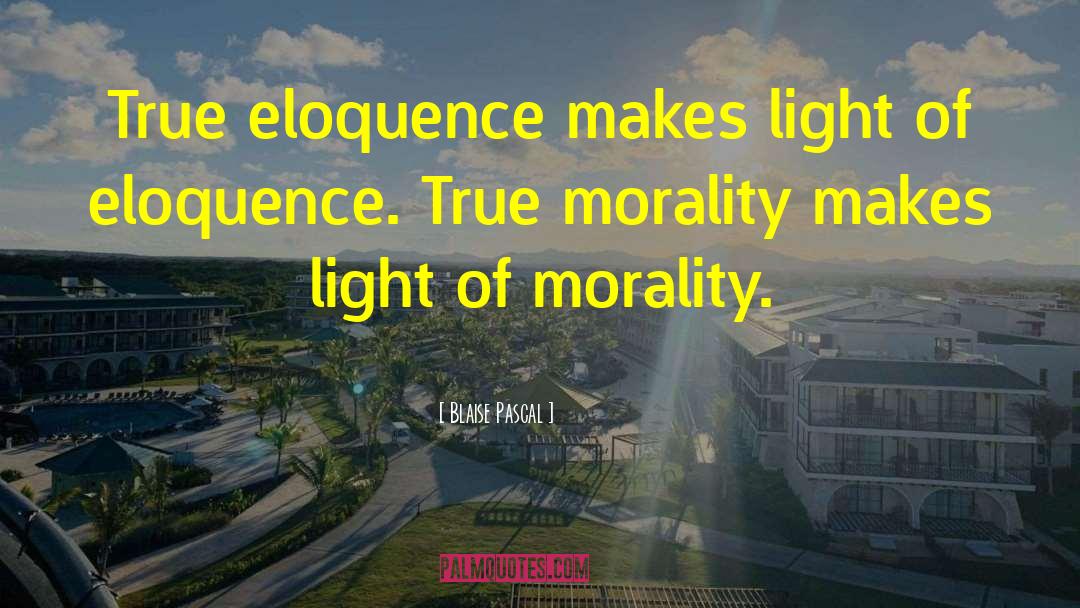True Morality quotes by Blaise Pascal