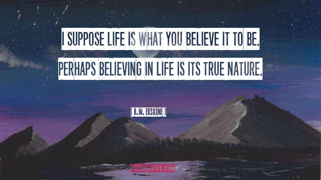 True Nature quotes by R.W. Erskine