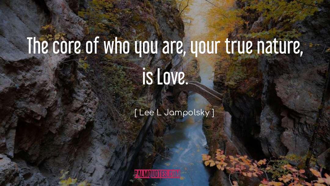 True Nature quotes by Lee L Jampolsky
