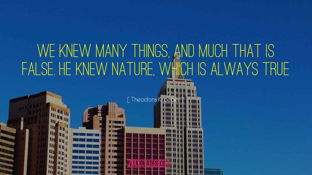 True Nature quotes by Theodora Kroeber