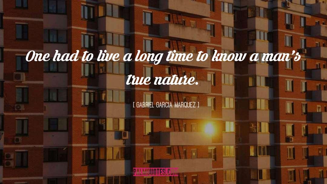 True Nature quotes by Gabriel Garcia Marquez