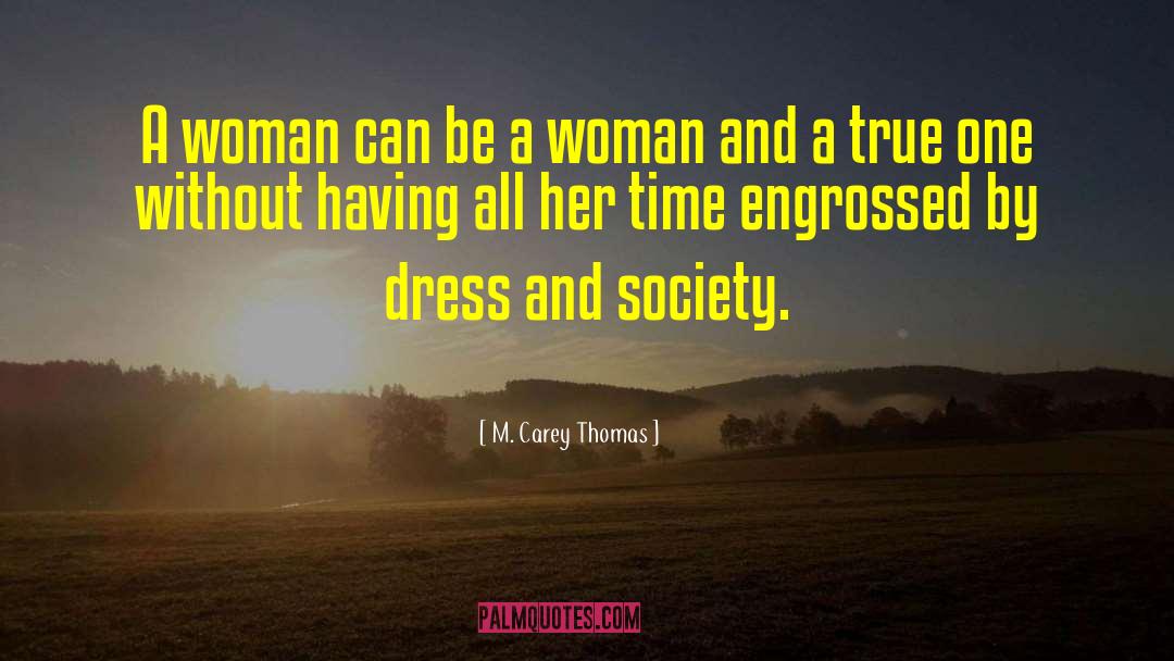 True Ones quotes by M. Carey Thomas