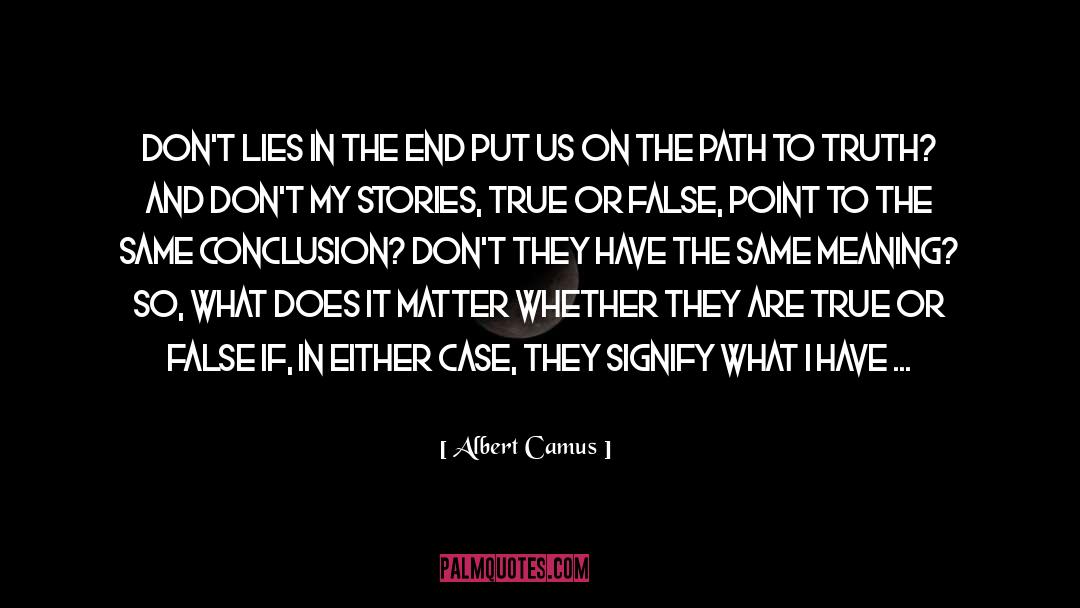 True Or False quotes by Albert Camus