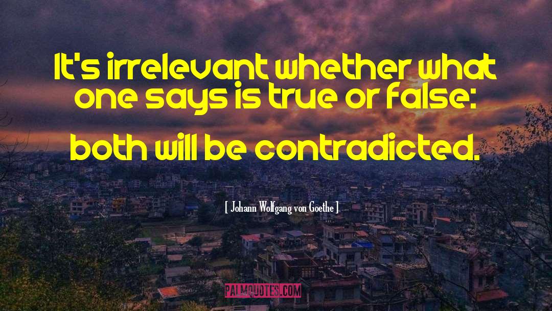 True Or False quotes by Johann Wolfgang Von Goethe
