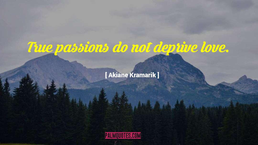 True Passion quotes by Akiane Kramarik