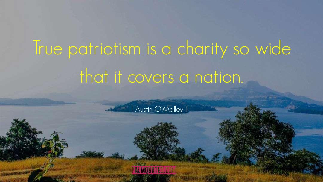 True Patriotism quotes by Austin O'Malley