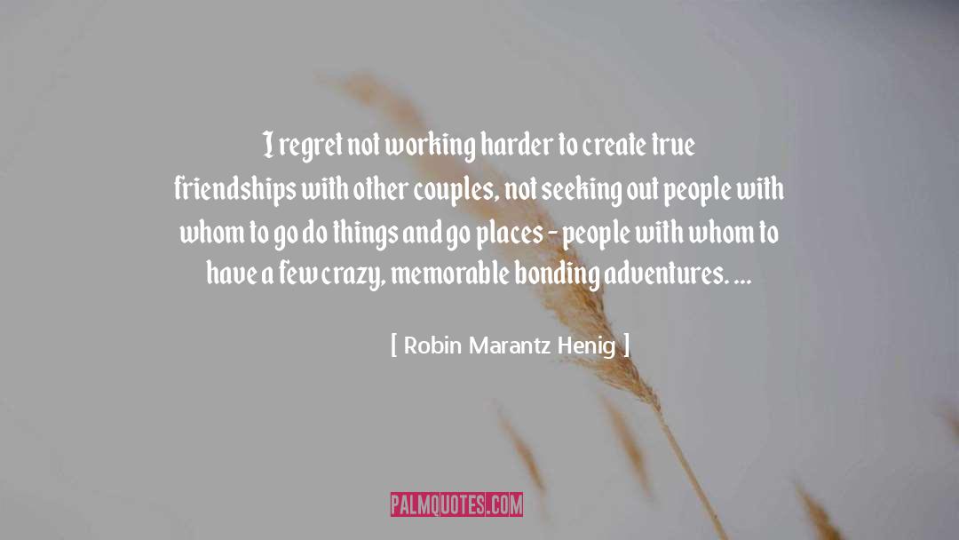 True People Relations quotes by Robin Marantz Henig