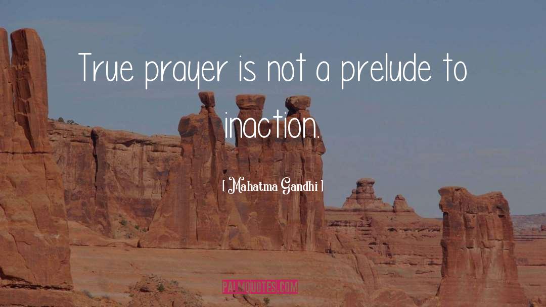 True Prayer quotes by Mahatma Gandhi