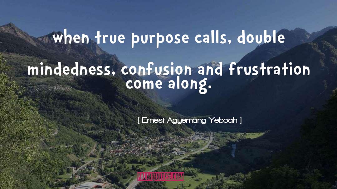 True Purpose quotes by Ernest Agyemang Yeboah