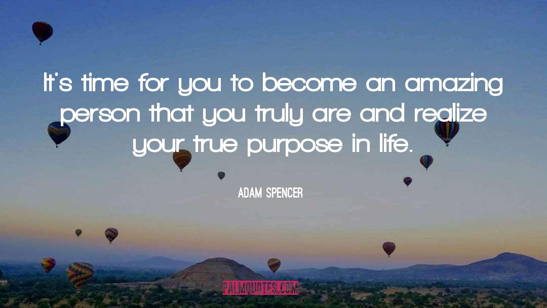 True Purpose quotes by Adam Spencer