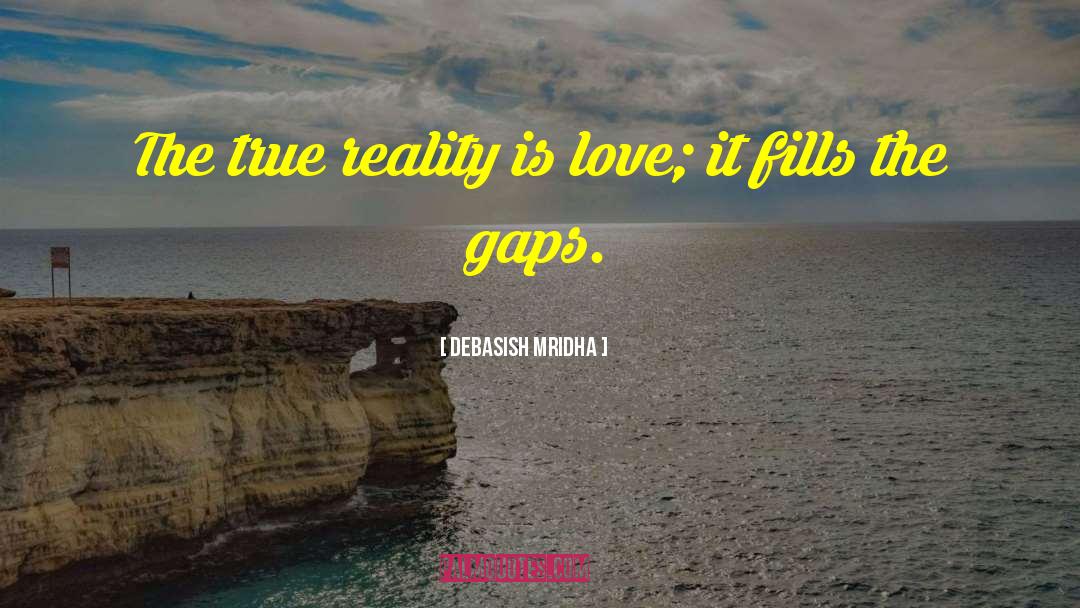 True Reality quotes by Debasish Mridha