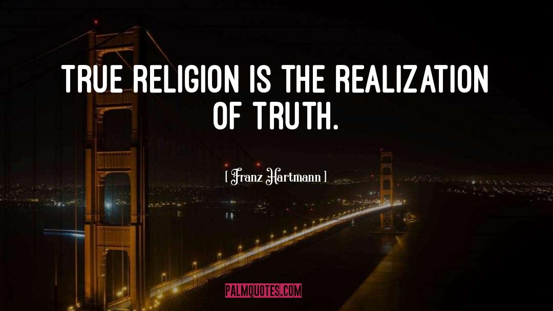 True Religion quotes by Franz Hartmann