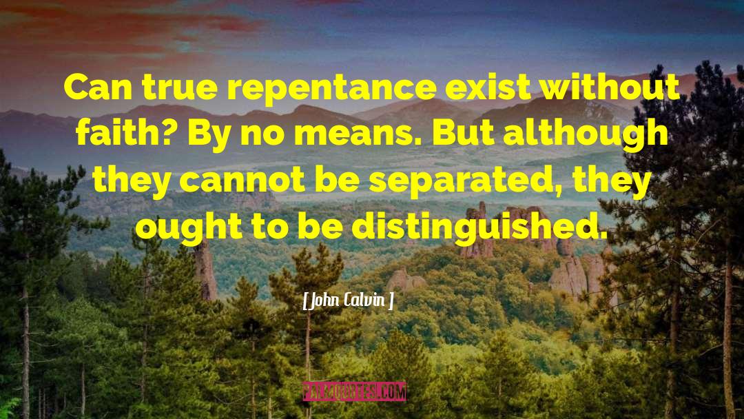 True Repentance quotes by John Calvin