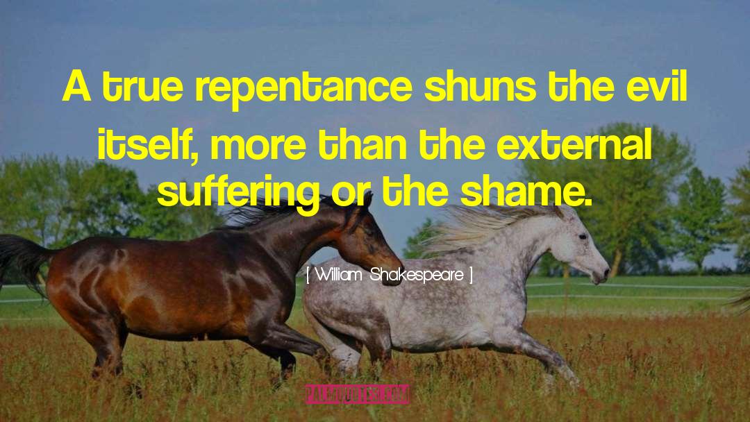 True Repentance quotes by William Shakespeare