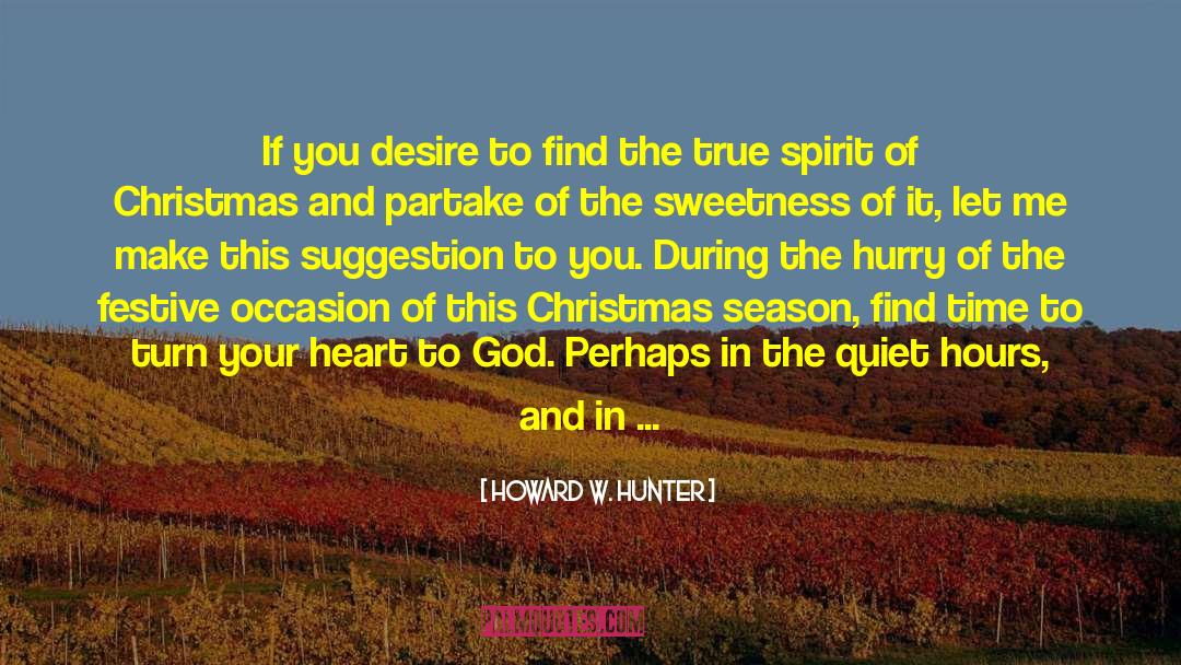 True Spirit Of Christmas quotes by Howard W. Hunter