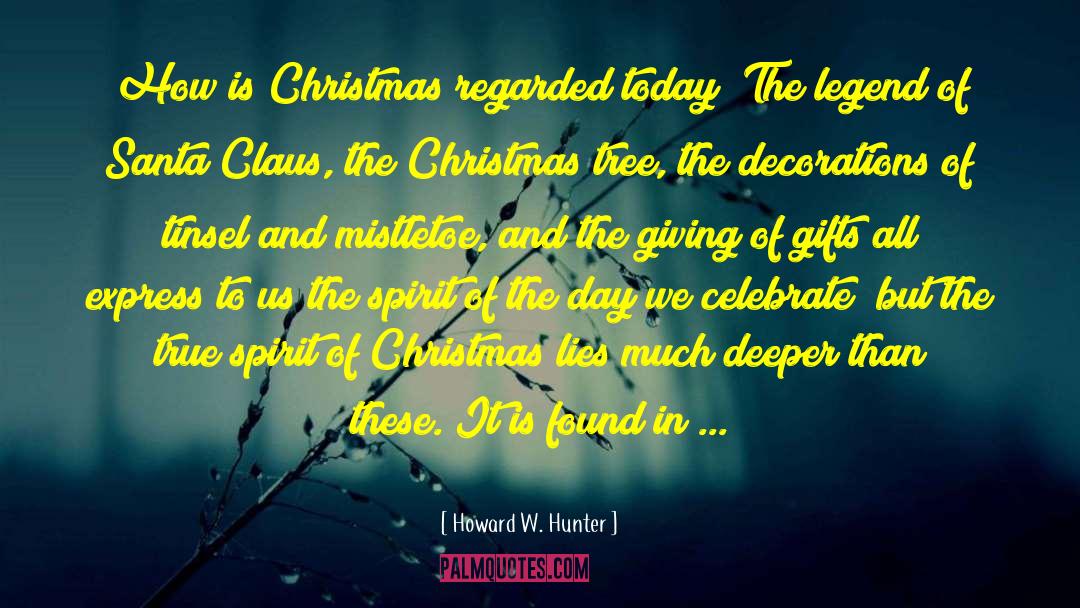 True Spirit Of Christmas quotes by Howard W. Hunter