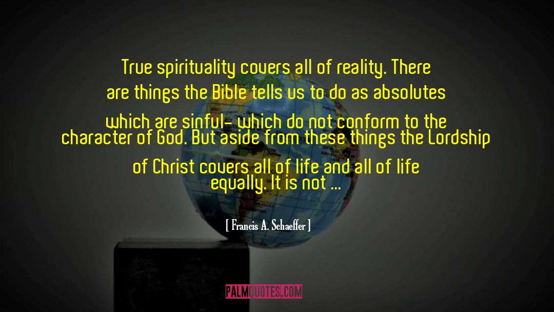 True Spirituality quotes by Francis A. Schaeffer