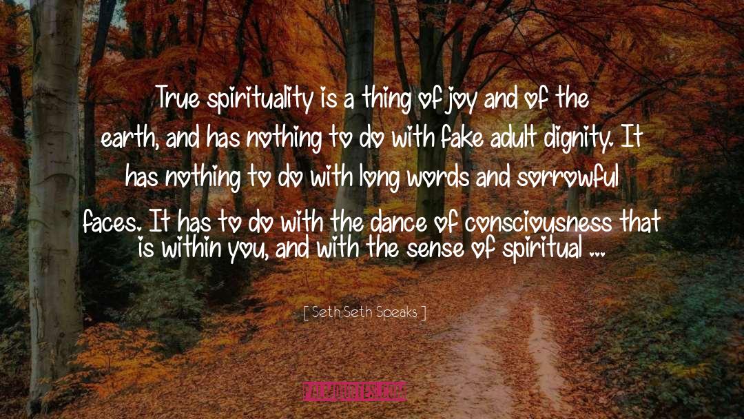 True Spirituality quotes by Seth Seth Speaks
