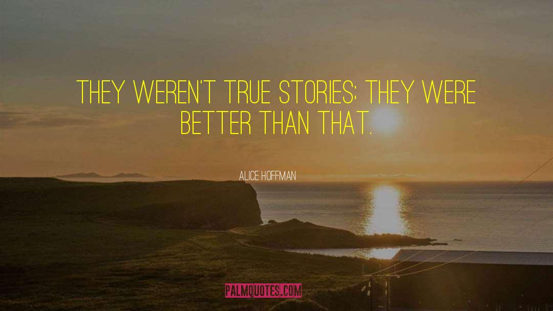 True Stories quotes by Alice Hoffman