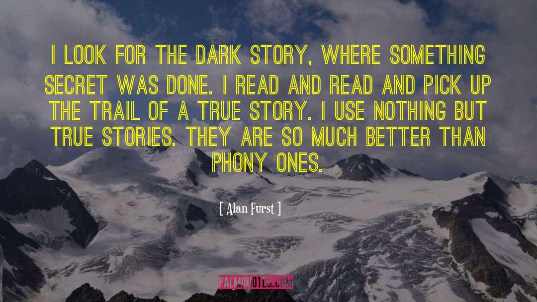 True Stories quotes by Alan Furst