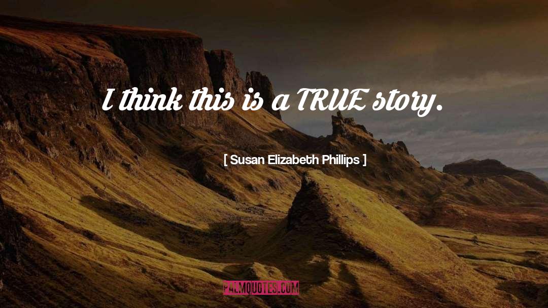 True Story quotes by Susan Elizabeth Phillips