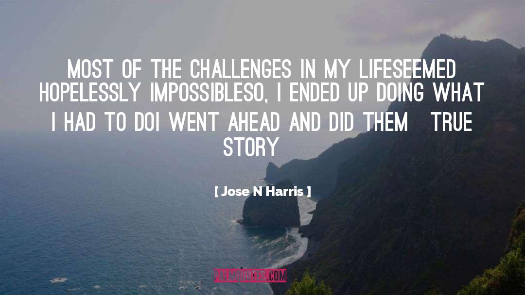 True Story quotes by Jose N Harris