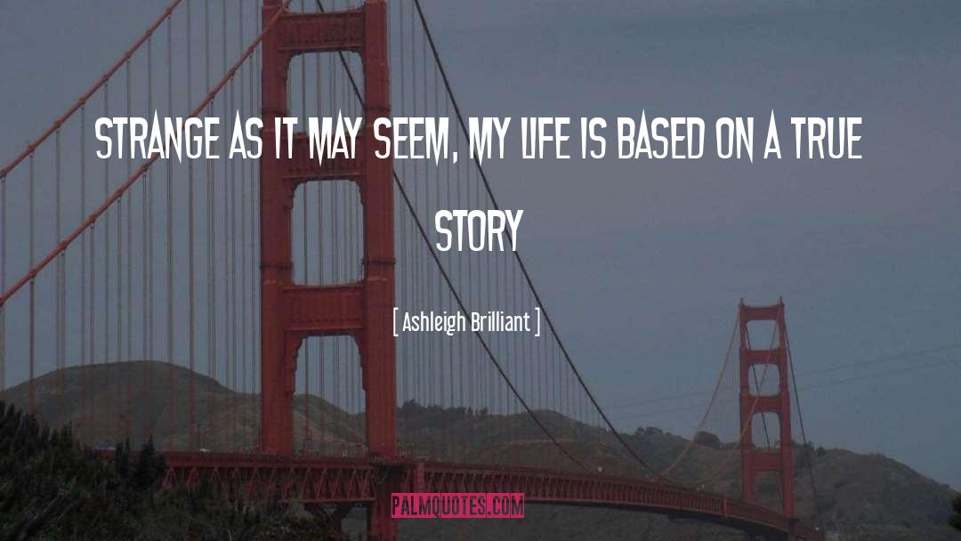 True Story quotes by Ashleigh Brilliant
