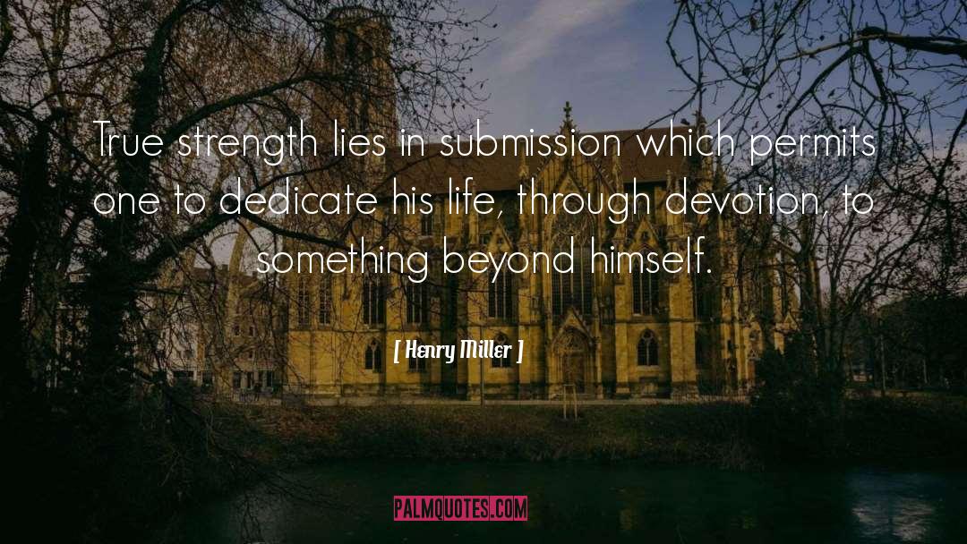 True Strength quotes by Henry Miller