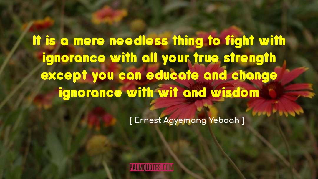 True Strength quotes by Ernest Agyemang Yeboah