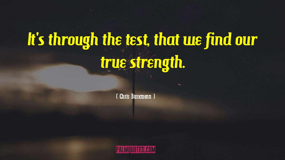 True Strength quotes by Chris Burkmenn