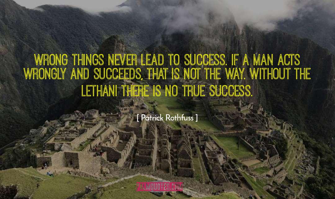 True Success quotes by Patrick Rothfuss