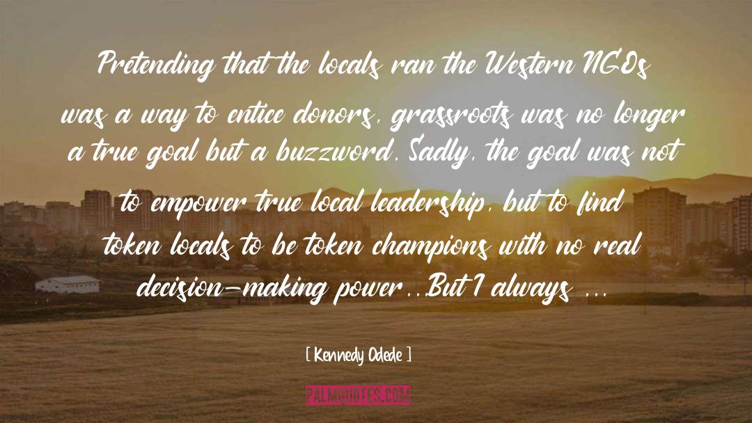 True Test Of Leadership quotes by Kennedy Odede