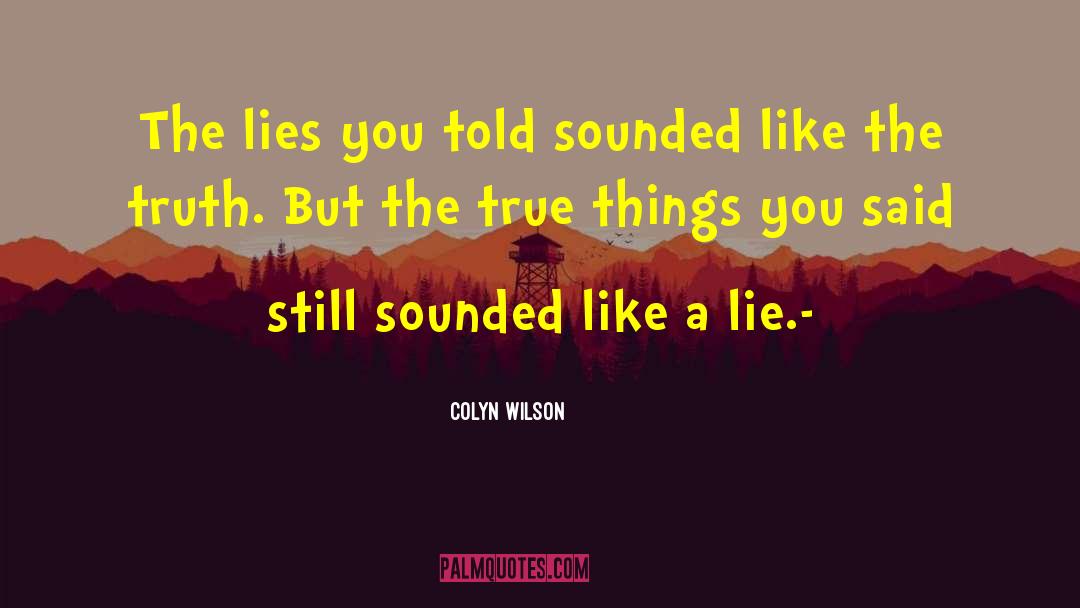 True Things quotes by Colyn Wilson