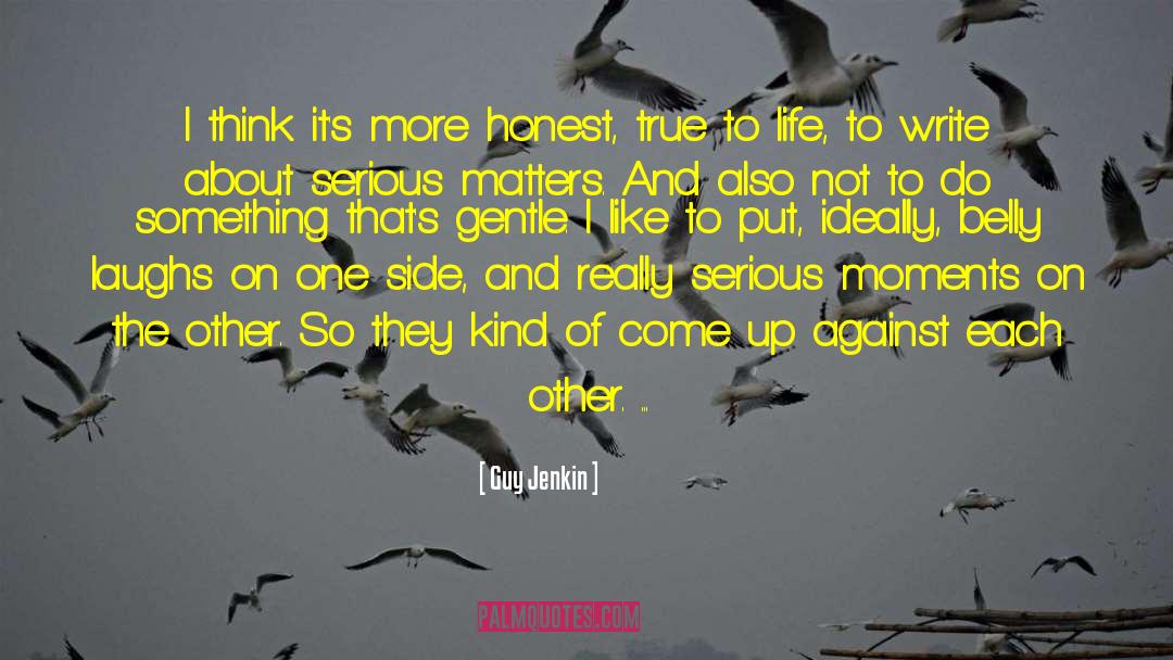 True To Life quotes by Guy Jenkin