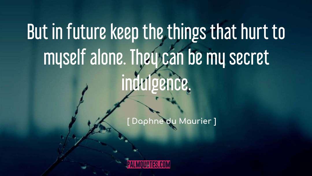 True To Myself quotes by Daphne Du Maurier