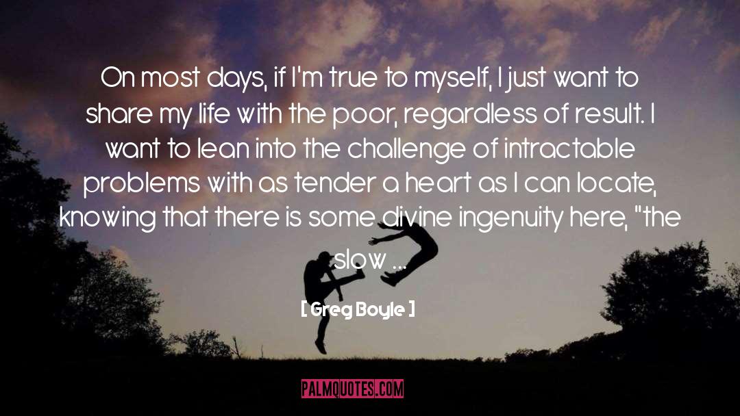 True To Myself quotes by Greg Boyle