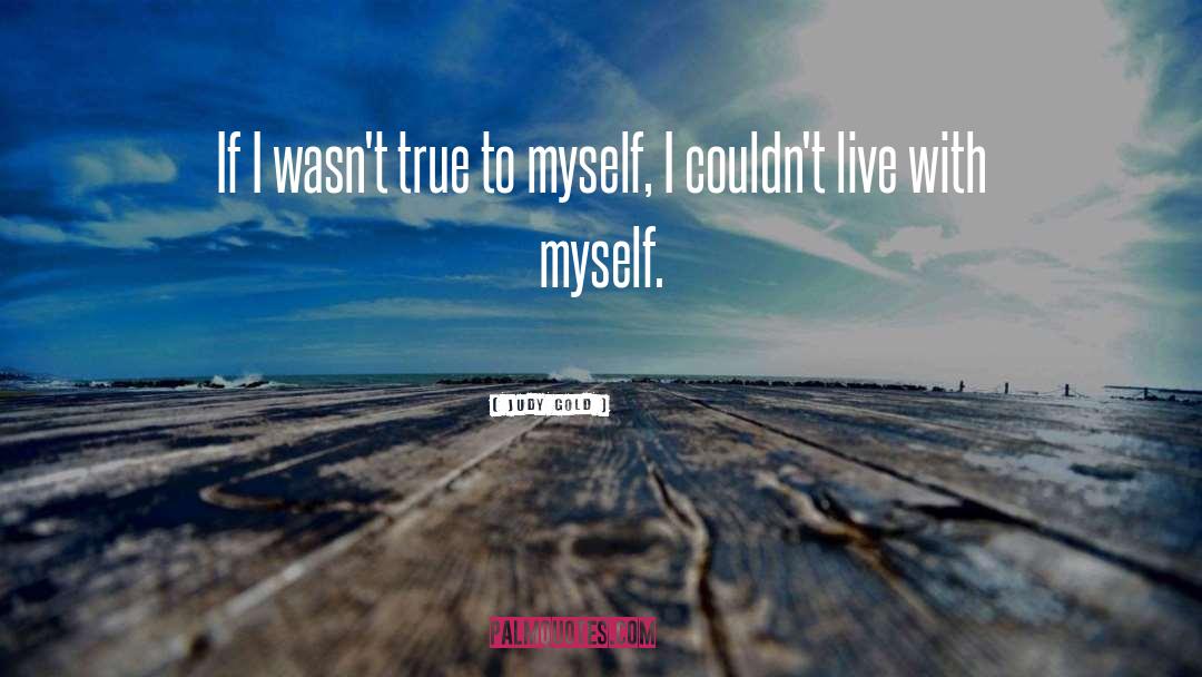 True To Myself quotes by Judy Gold