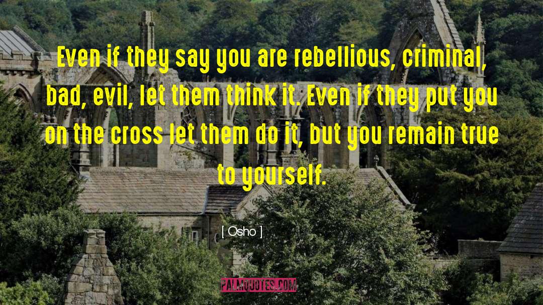 True To Oneself quotes by Osho