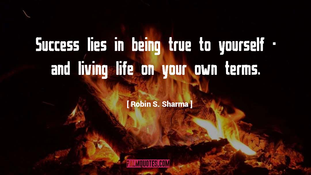 True To Yourself quotes by Robin S. Sharma