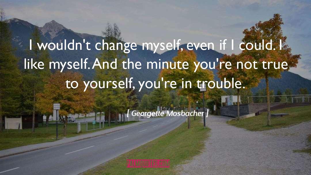 True To Yourself quotes by Georgette Mosbacher