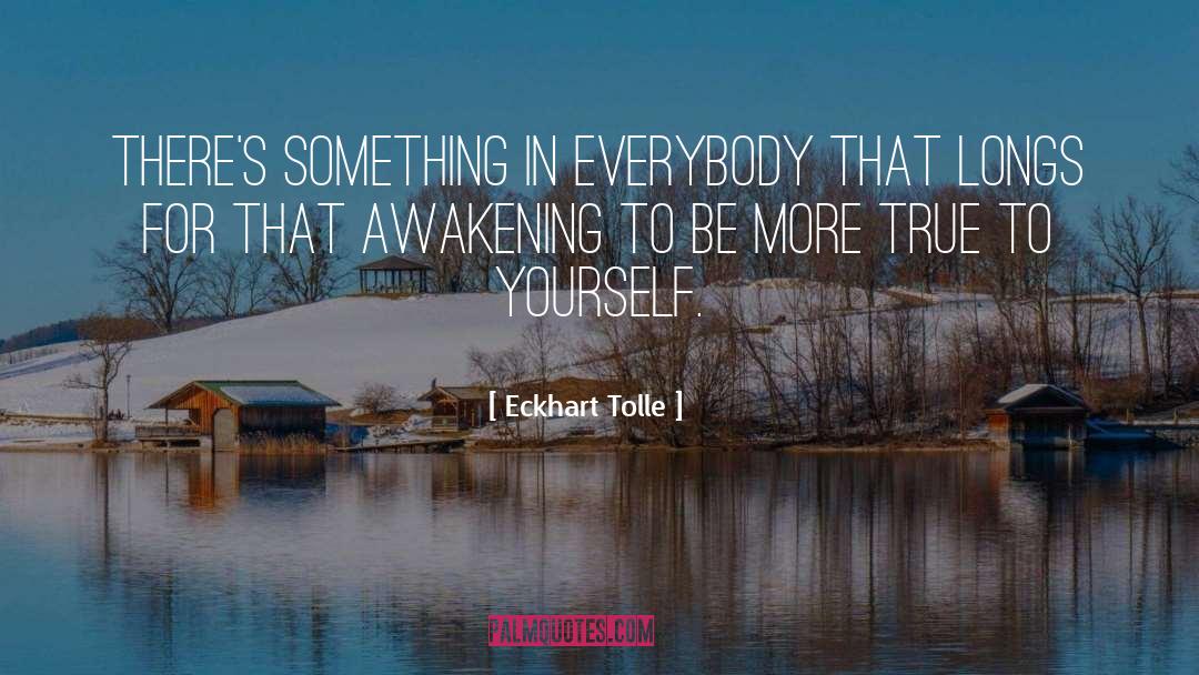 True To Yourself quotes by Eckhart Tolle