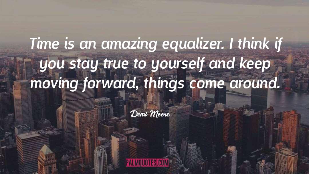 True To Yourself quotes by Demi Moore