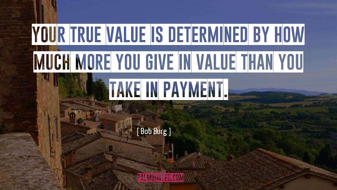 True Value quotes by Bob Burg