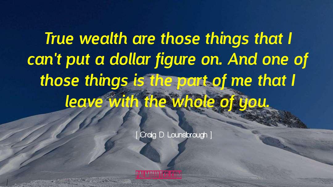 True Value quotes by Craig D. Lounsbrough