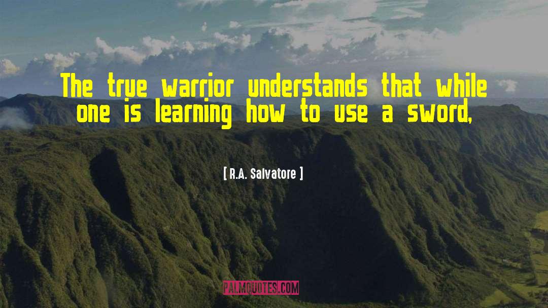 True Warrior quotes by R.A. Salvatore