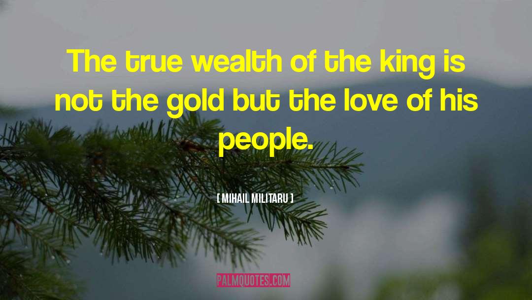 True Wealth quotes by Mihail Militaru