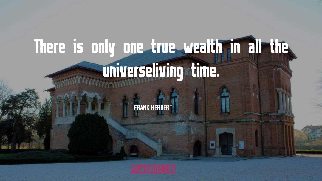 True Wealth quotes by Frank Herbert
