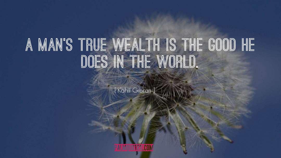 True Wealth quotes by Kahlil Gibran