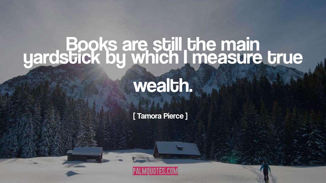 True Wealth quotes by Tamora Pierce