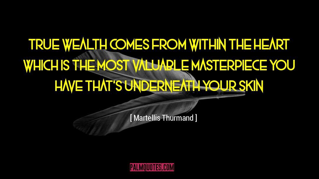 True Wealth quotes by Martellis Thurmand